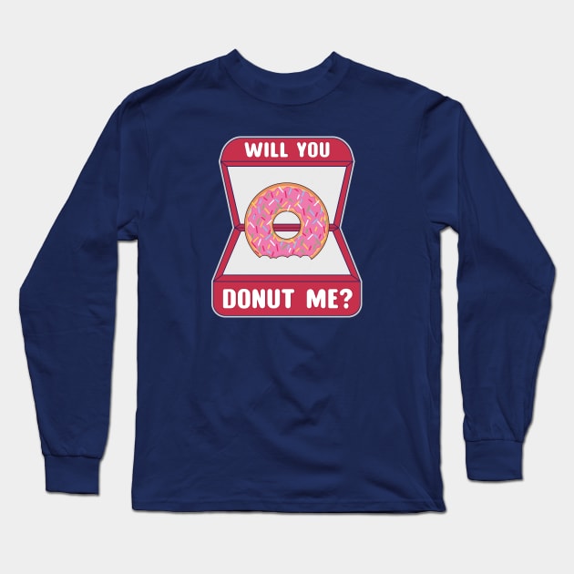 Will You Donut Me? Long Sleeve T-Shirt by FunawayHit
